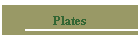 Plates